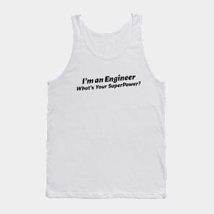 I'm an Engineer, What's Your Superpower? Tank Top
